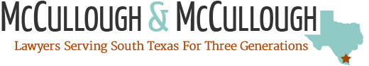 Maccullough & Maccullough | Lawyers Serving South Texas For Three Generations